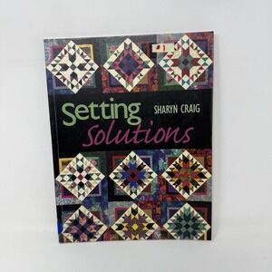Setting Solutions by Sharyn Squier Craig and Alex Anderson Paperback Quilt Book